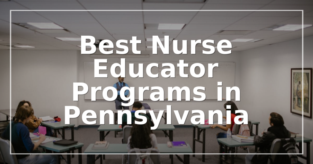 Best Nurse Educator Programs in Pennsylvania (2026)