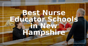 Best Nurse Educator Schools in New Hampshire (2026)