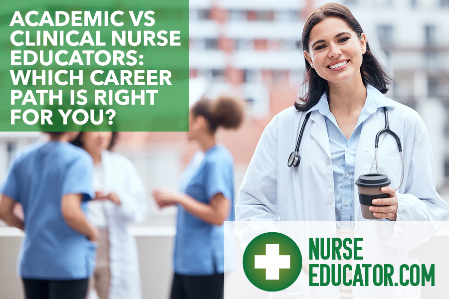 Academic vs clinical nurse educator; nurse educator outside of medical school