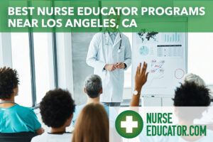 Best Nurse Educator programs in Los Angeles, CA
