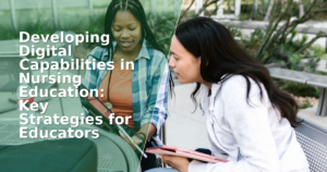 Developing Digital Capabilities in Nursing Education: Key Strategies for Educators