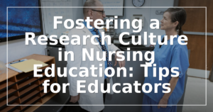 Fostering a Research Culture in Nursing Education: Tips for Educators