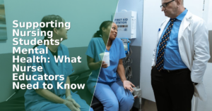 Supporting Nursing Students’ Mental Health: What Nurse Educators Need to Know