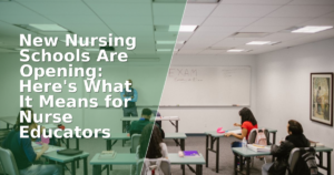 New Nursing Schools Are Opening: Here's What It Means for Nurse Educators