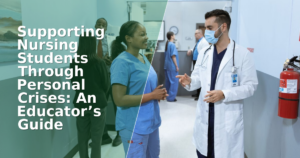 Supporting Nursing Students Through Personal Crises: An Educator’s Guide