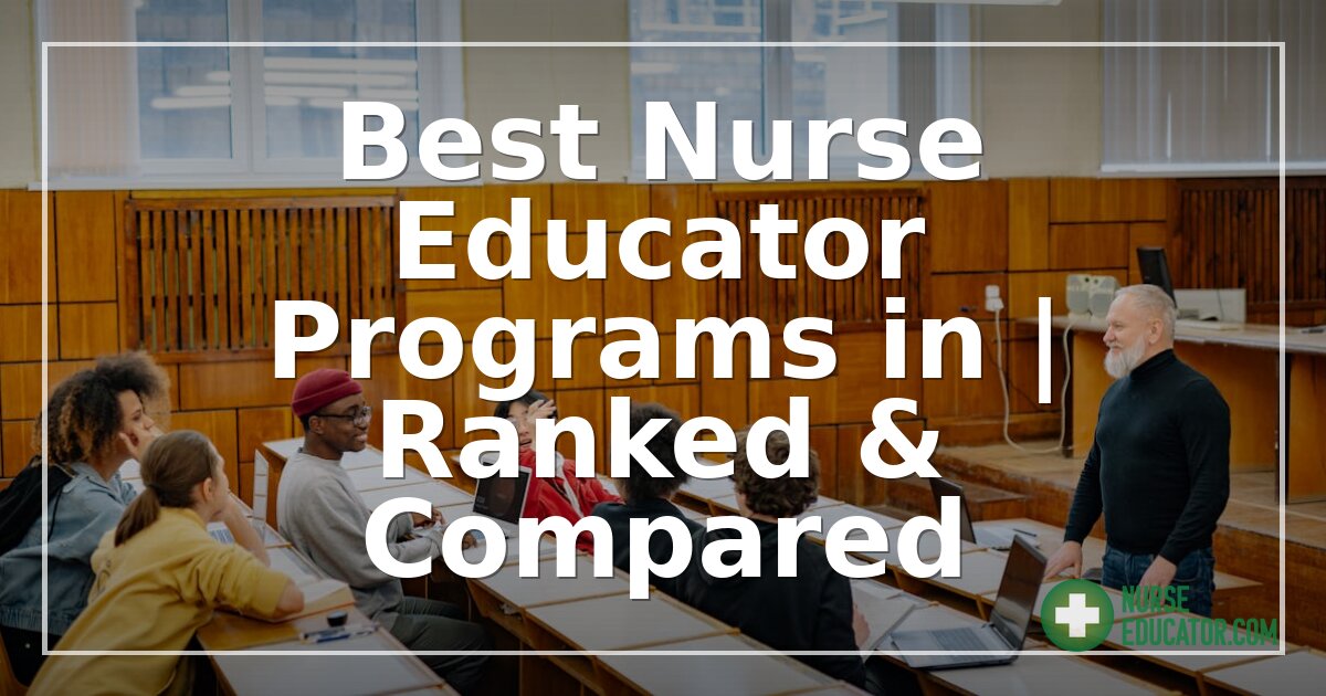 Best Nurse Educator Programs in 2026 | Ranked & Compared