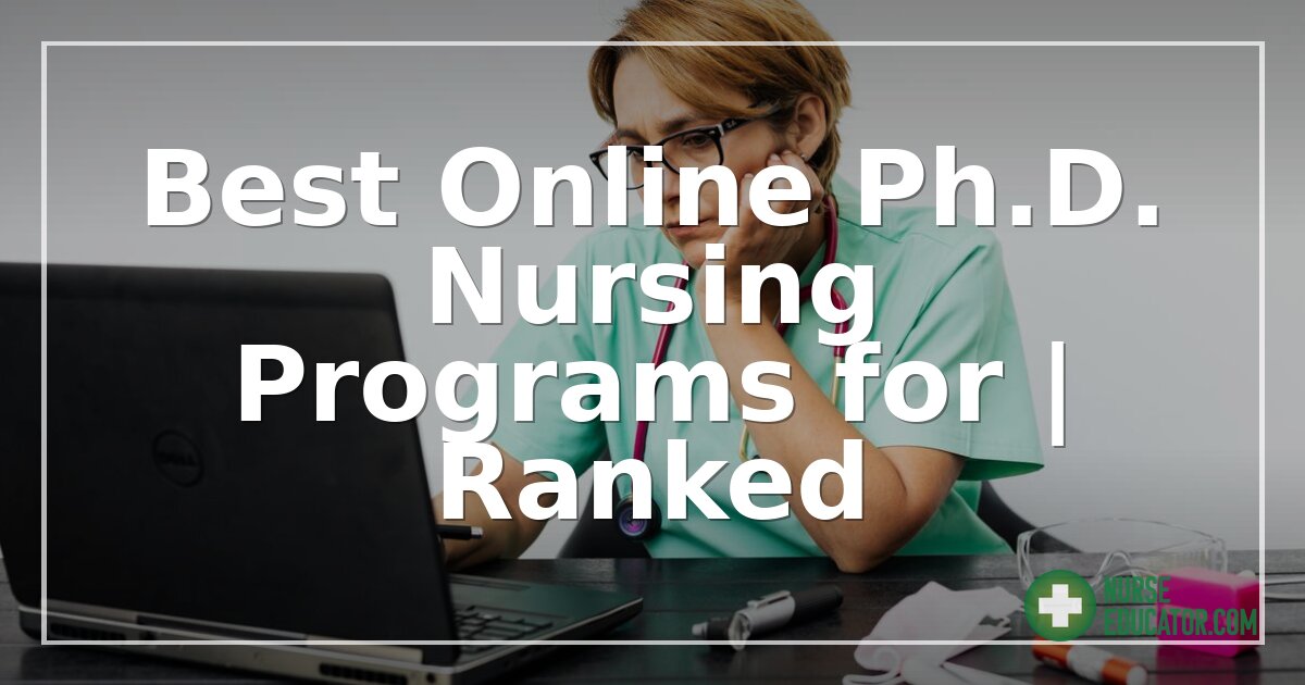 Best Online Ph.D. Nursing Programs for 2026 | Ranked