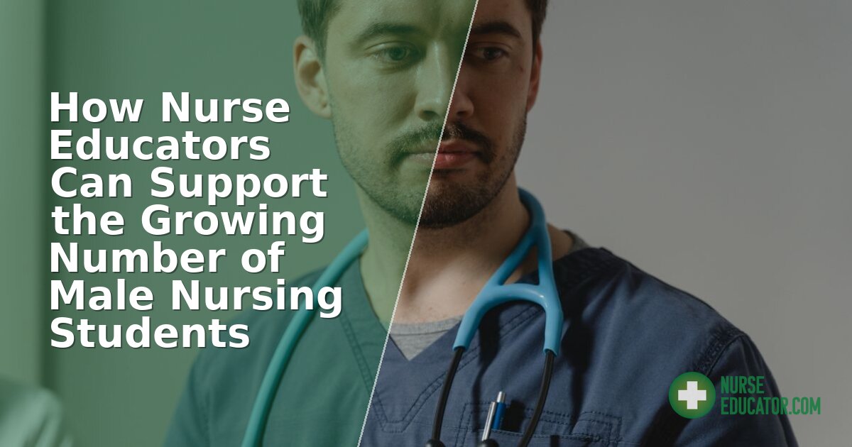 How Nurse Educators Can Support Male Nursing Students