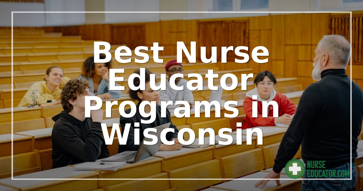Best Nurse Educator Programs in Wisconsin (2026 Rankings)