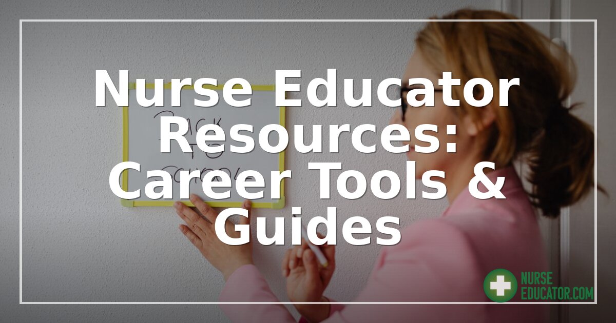 Nurse Educator Resources: Career Tools & Guides (2026)