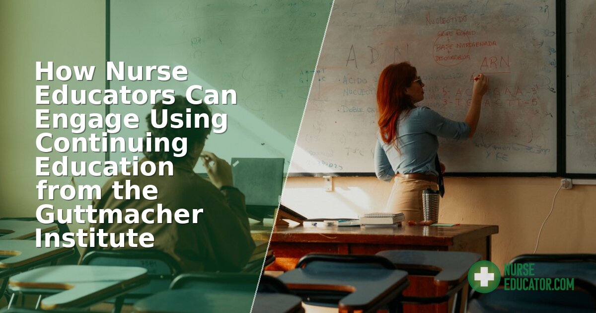 Guttmacher Institute CE Resources for Nurse Educators