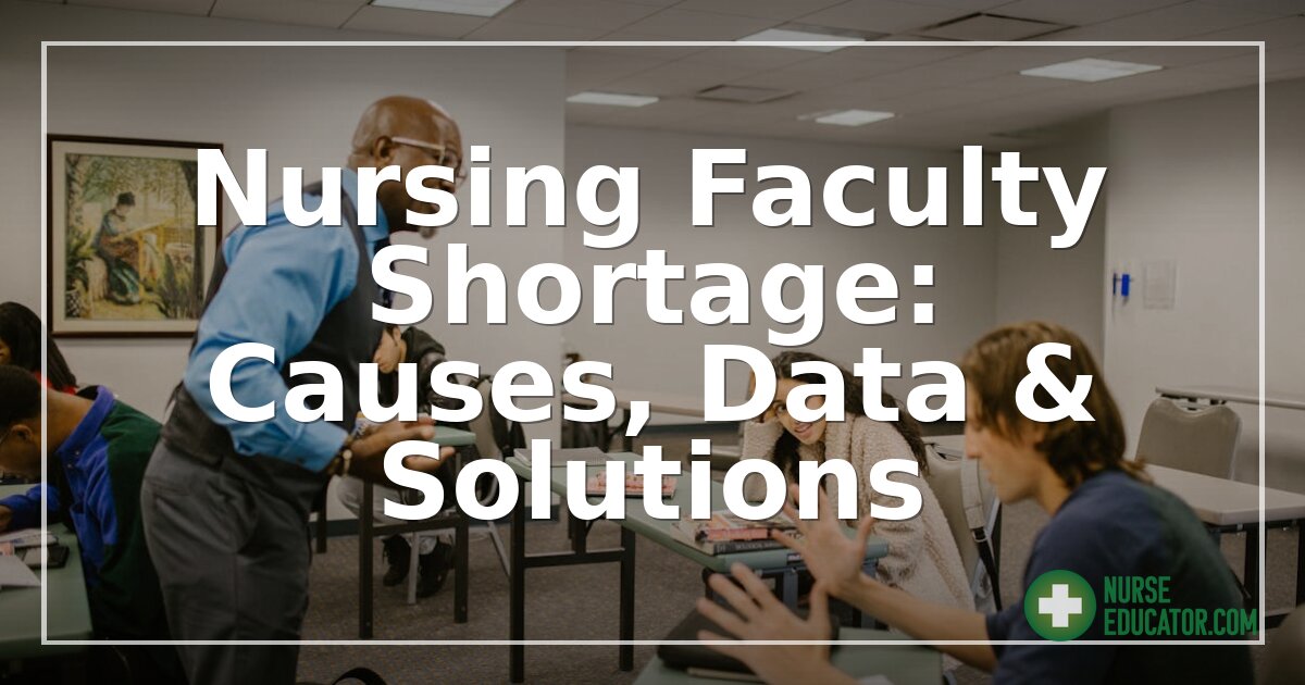 Nursing Faculty Shortage: Causes, Data & Solutions (2026)