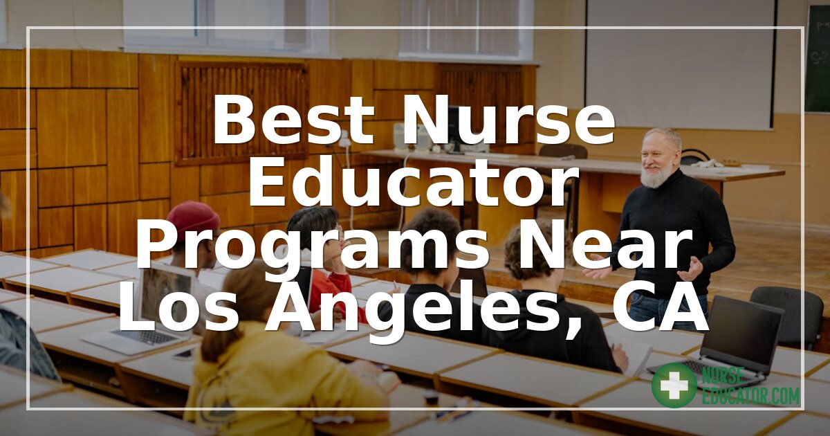 2026 Best Nurse Educator Programs Near Los Angeles, CA