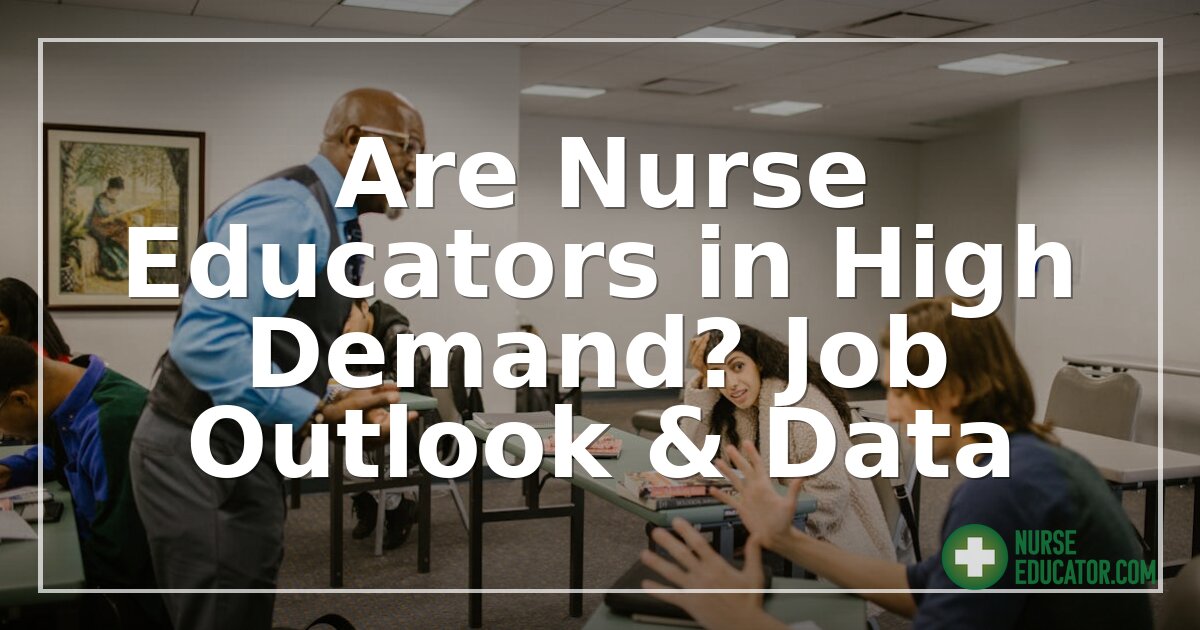Are Nurse Educators in High Demand? Job Outlook & Data