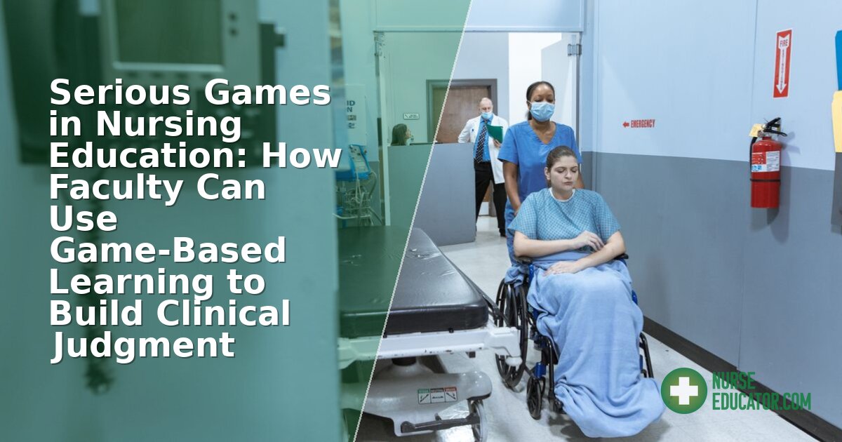 Serious Games in Nursing Education: A Faculty Guide