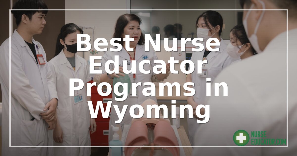 Best Nurse Educator Programs in Wyoming (2026 Guide)