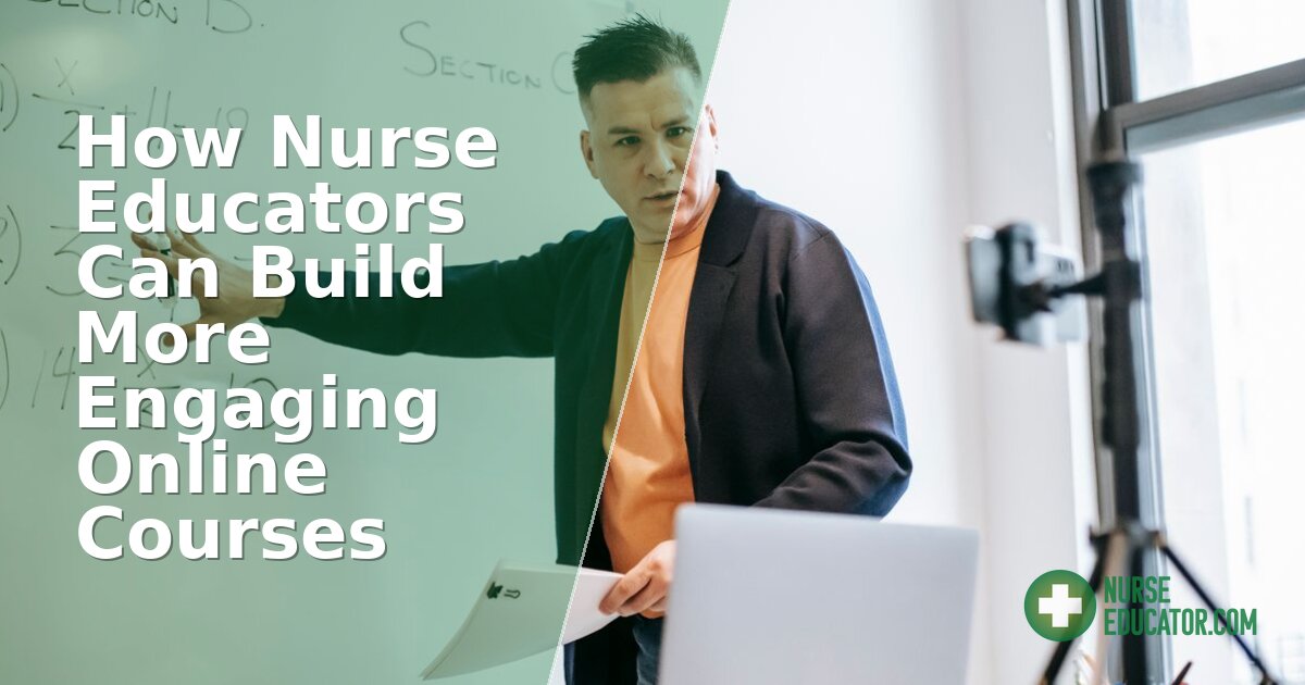 Engaging Online Nursing Courses: A Step-by-Step Guide for Educators