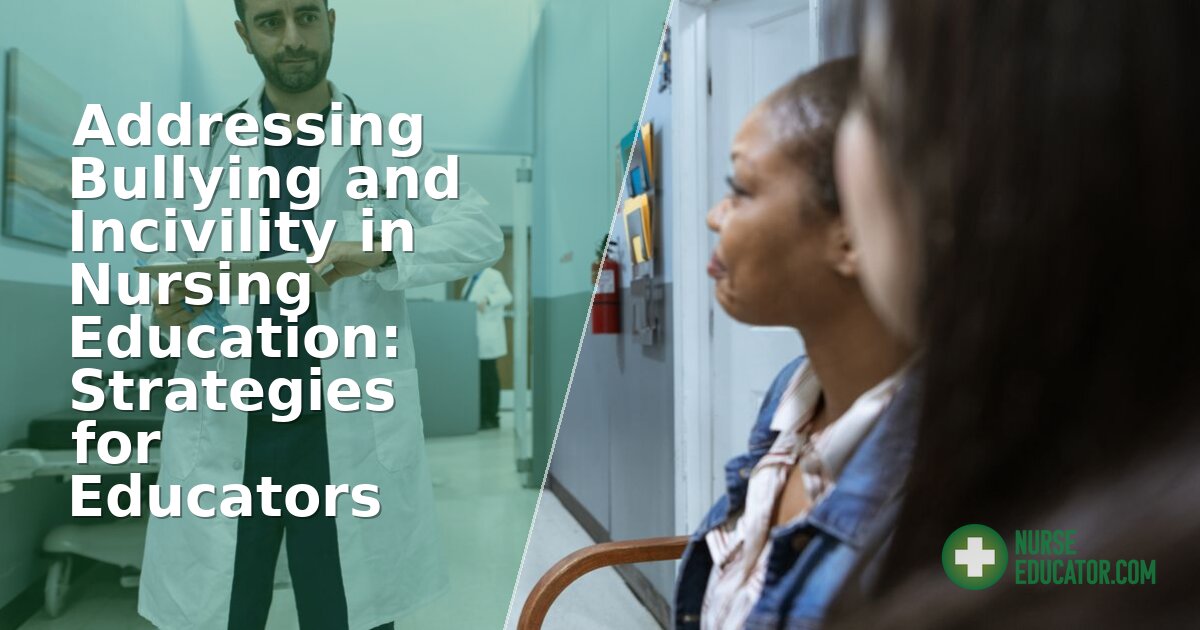 Preventing Bullying & Incivility: Nursing Education Strategies