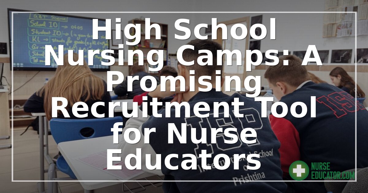 High School Nursing Camps: Recruitment Guide for Educators