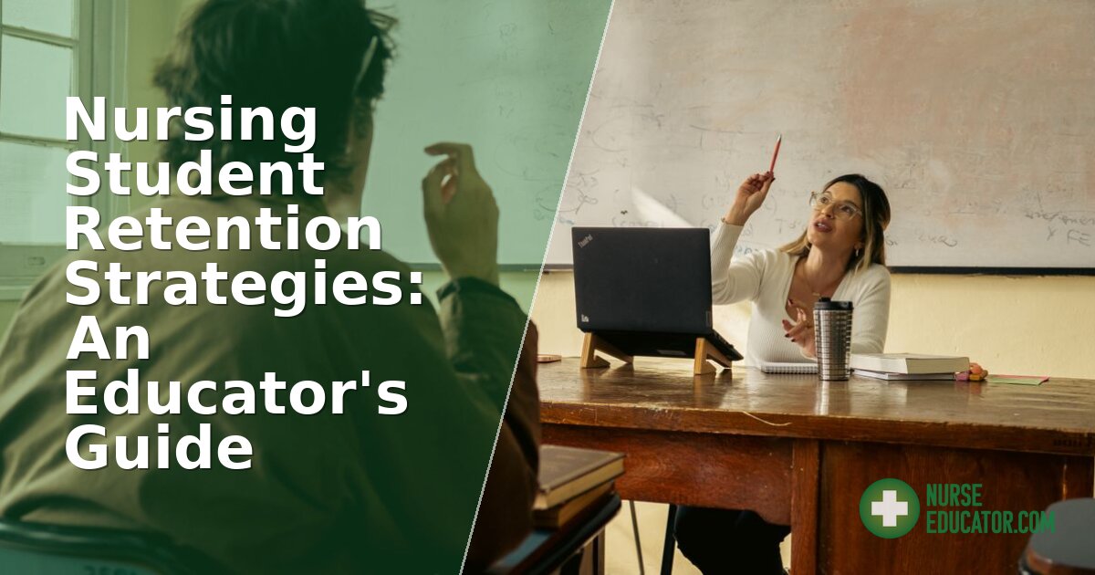 Nursing Student Retention Strategies: An Educator’s Guide