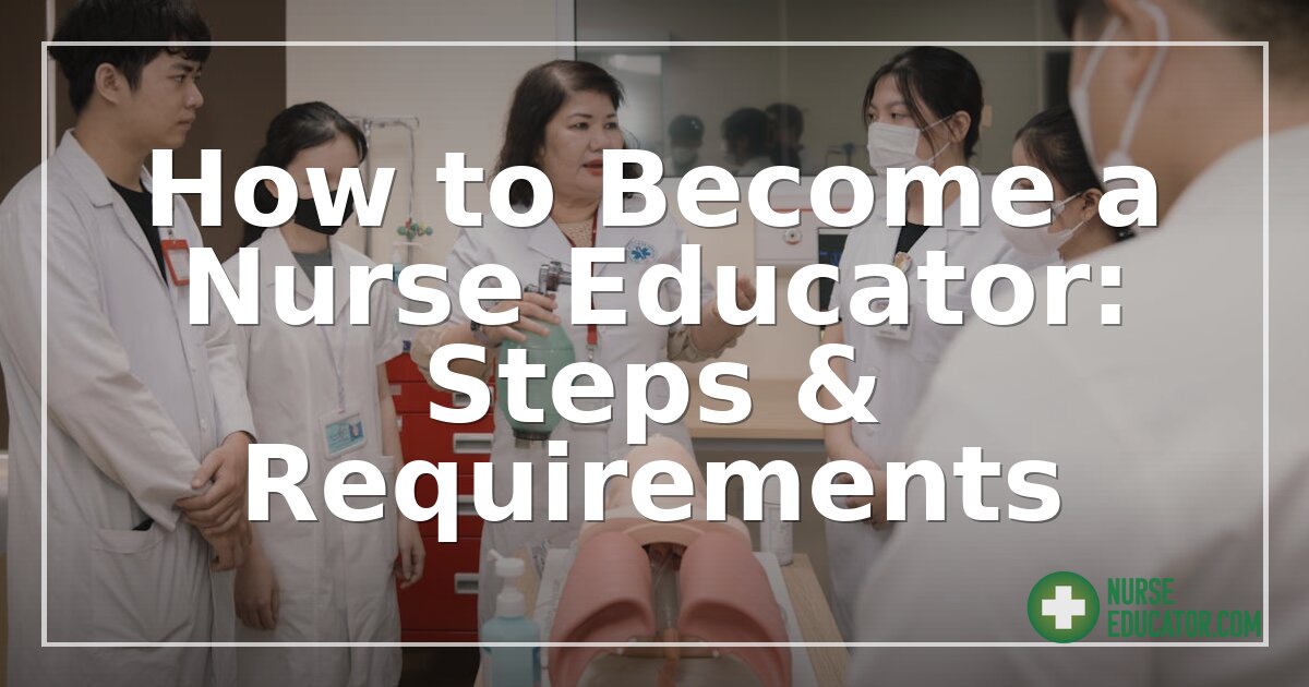 How to Become a Nurse Educator: Steps & Requirements