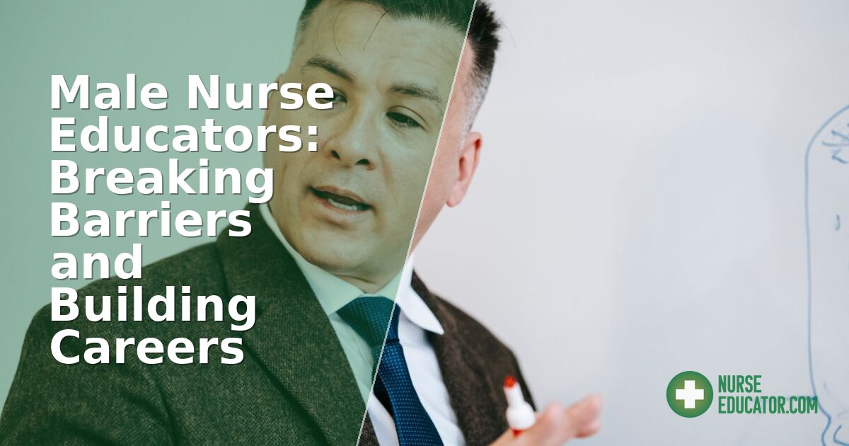 Male Nurse Educators: Barriers, Careers & Salary Guide