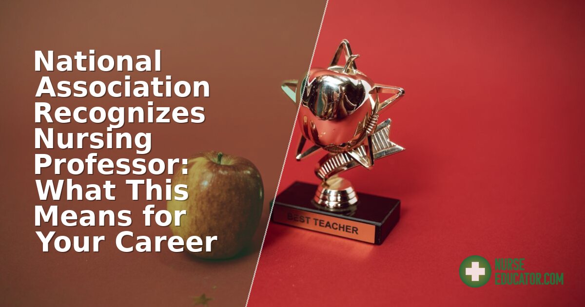 Nursing Professor Recognition: Awards & Career Impact