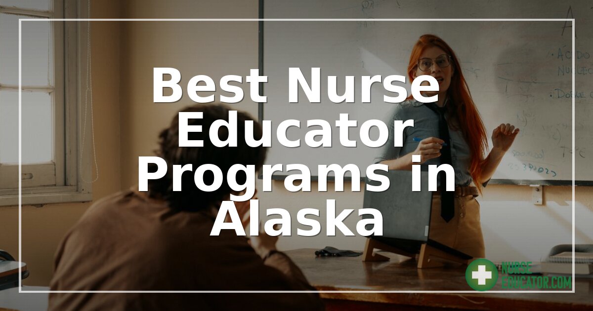 Best Nurse Educator Programs in Alaska (2026 Guide)