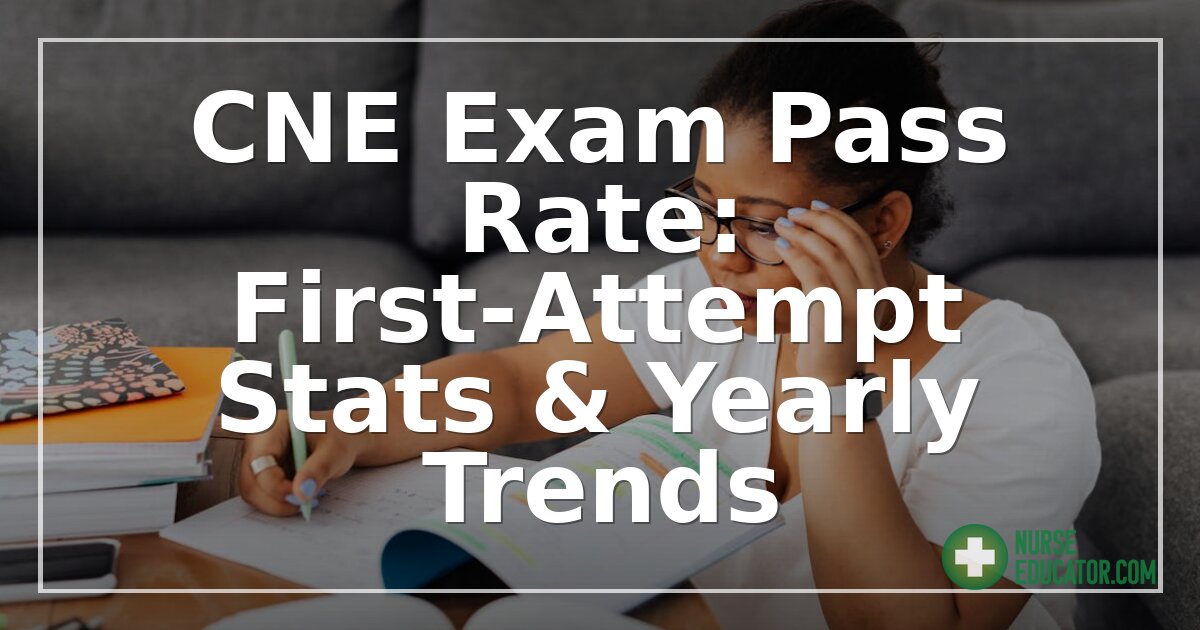CNE Exam Pass Rate: First-Attempt Stats & Yearly Trends