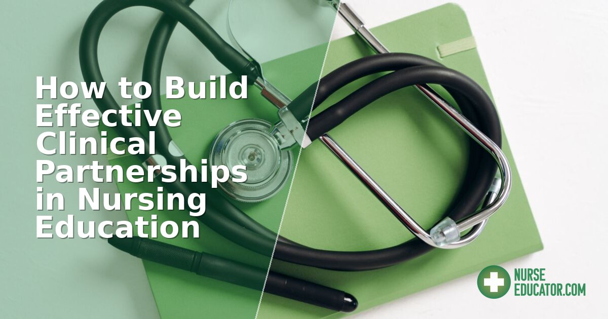How to Build Effective Clinical Partnerships in Nursing Education