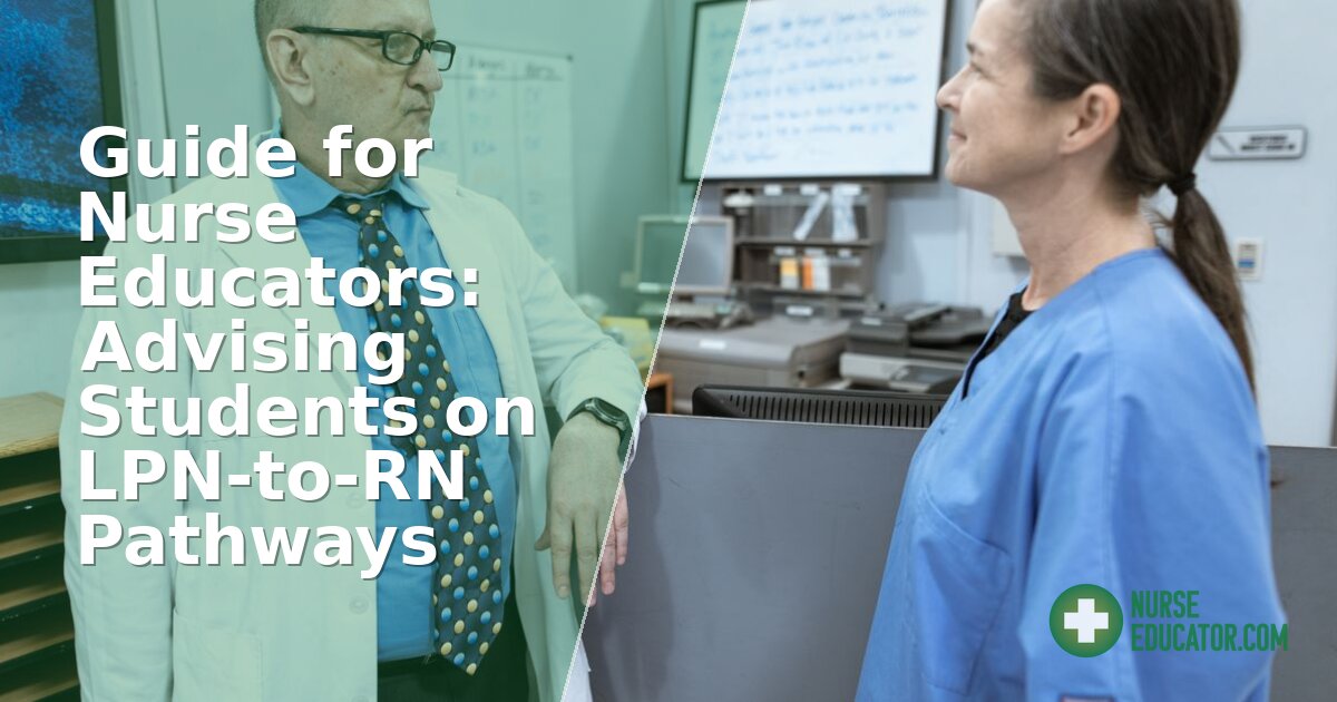 Guide for Nurse Educators: Advising Students on LPN-to-RN Paths