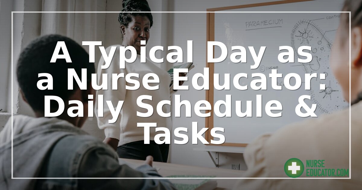 A Typical Day as a Nurse Educator: Daily Schedule & Tasks
