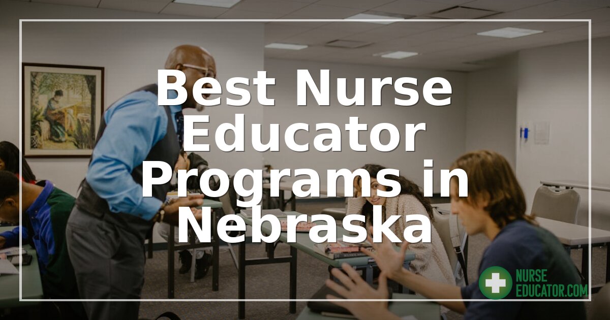 Best Nurse Educator Programs in Nebraska (2026 Rankings)