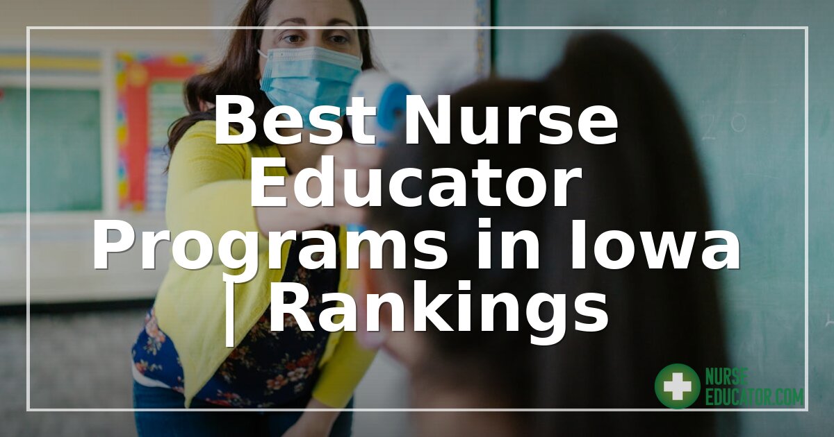 Best Nurse Educator Programs in Iowa | 2026 Rankings
