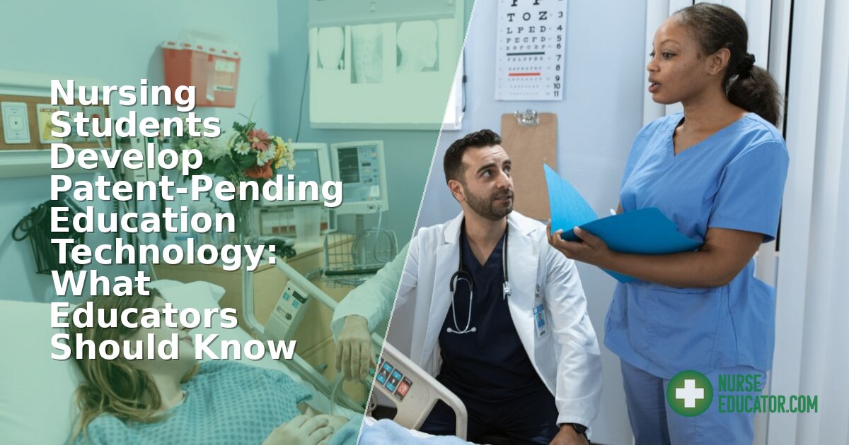 Patent-Pending Nursing Education Technology: What Educators Need to Know