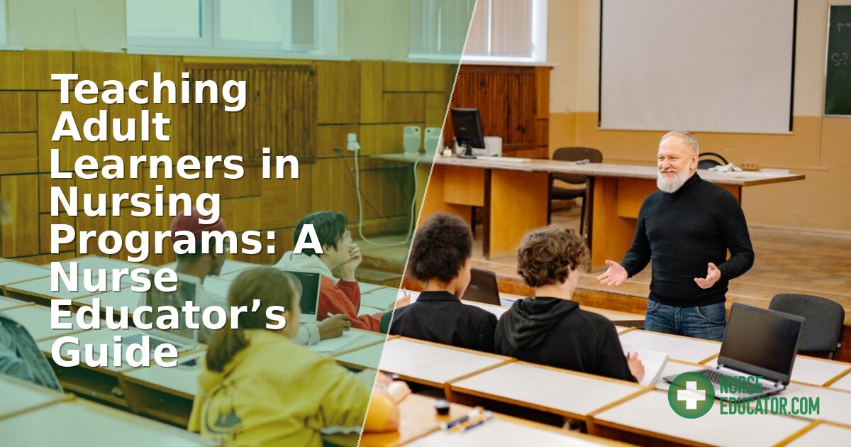 Teaching Adult Learners in Nursing: Strategies for Educators