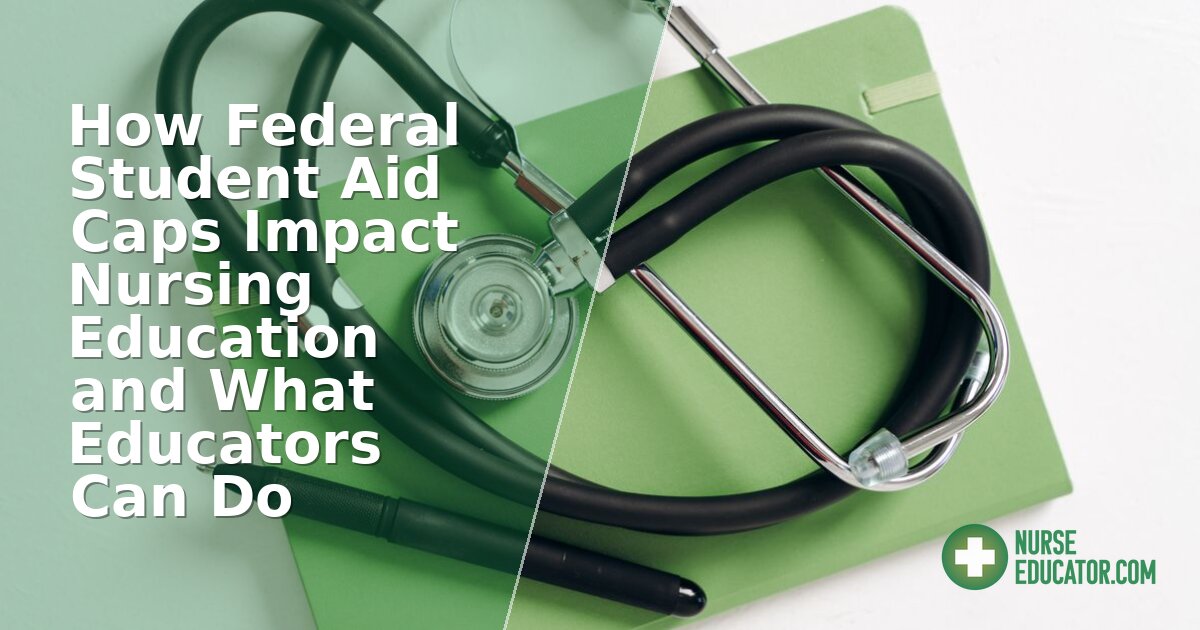 Federal Student Aid Caps: Impact on Nursing Education 2026
