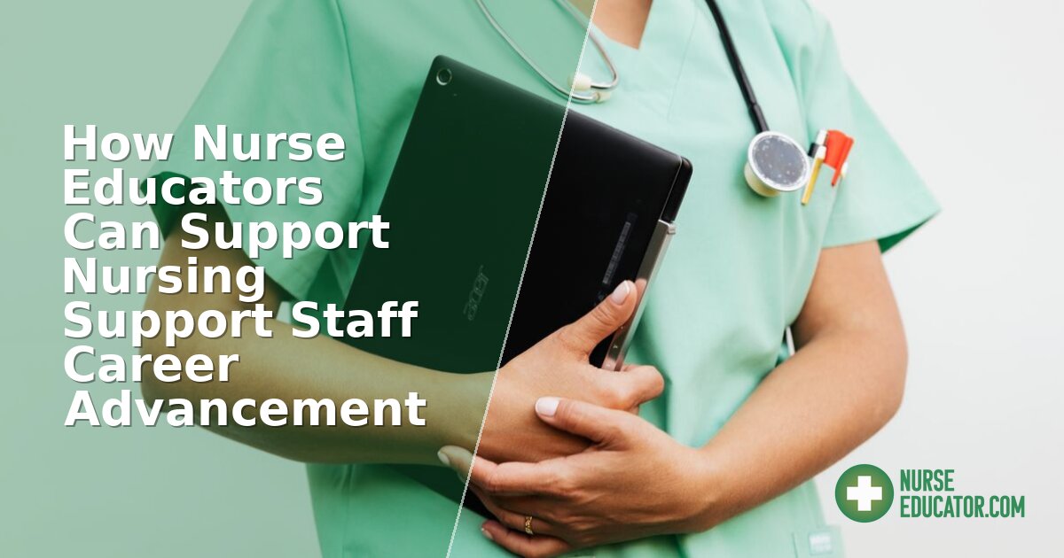 Nurse Educators: Supporting Nursing Staff Career Advancement