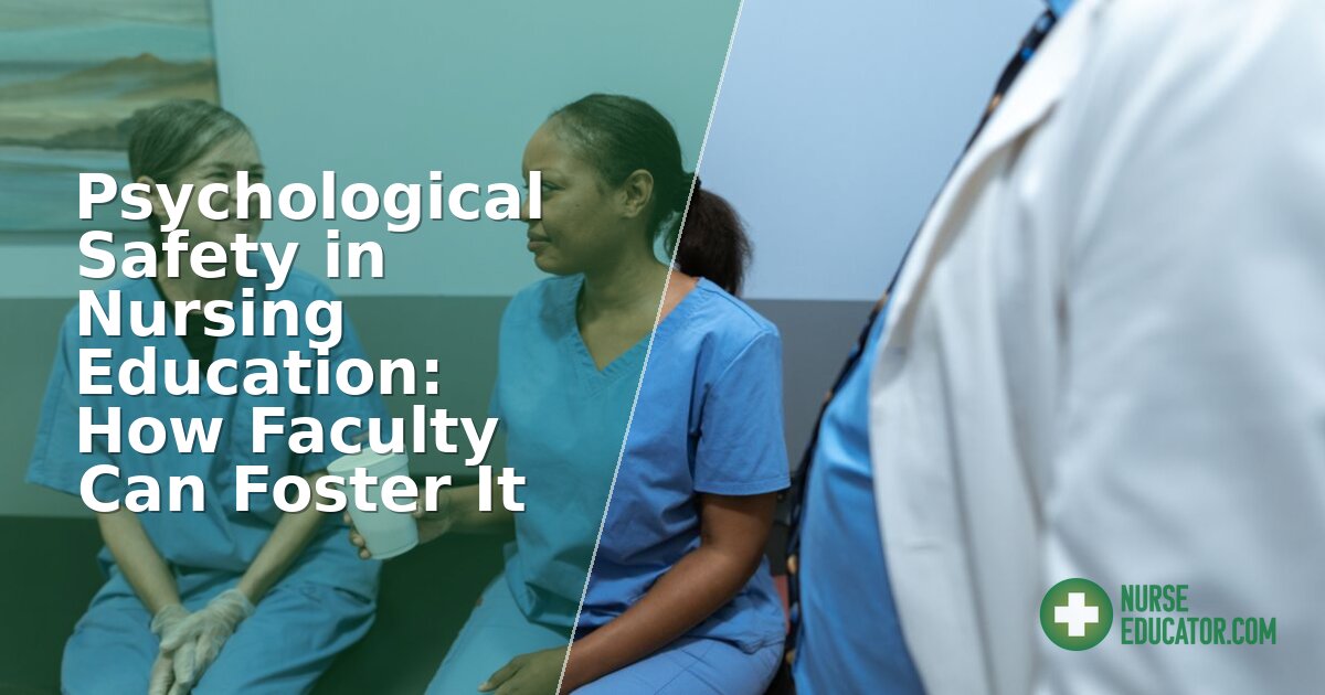 Psychological Safety in Nursing Education: A Faculty Guide to Fostering It