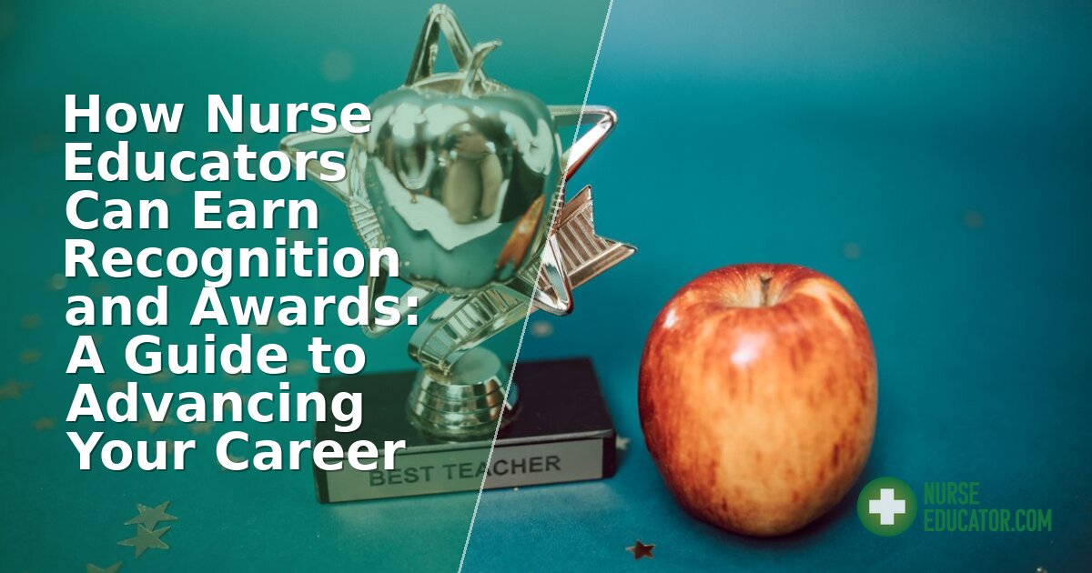 Nurse Educator Awards Guide: How to Get Recognized