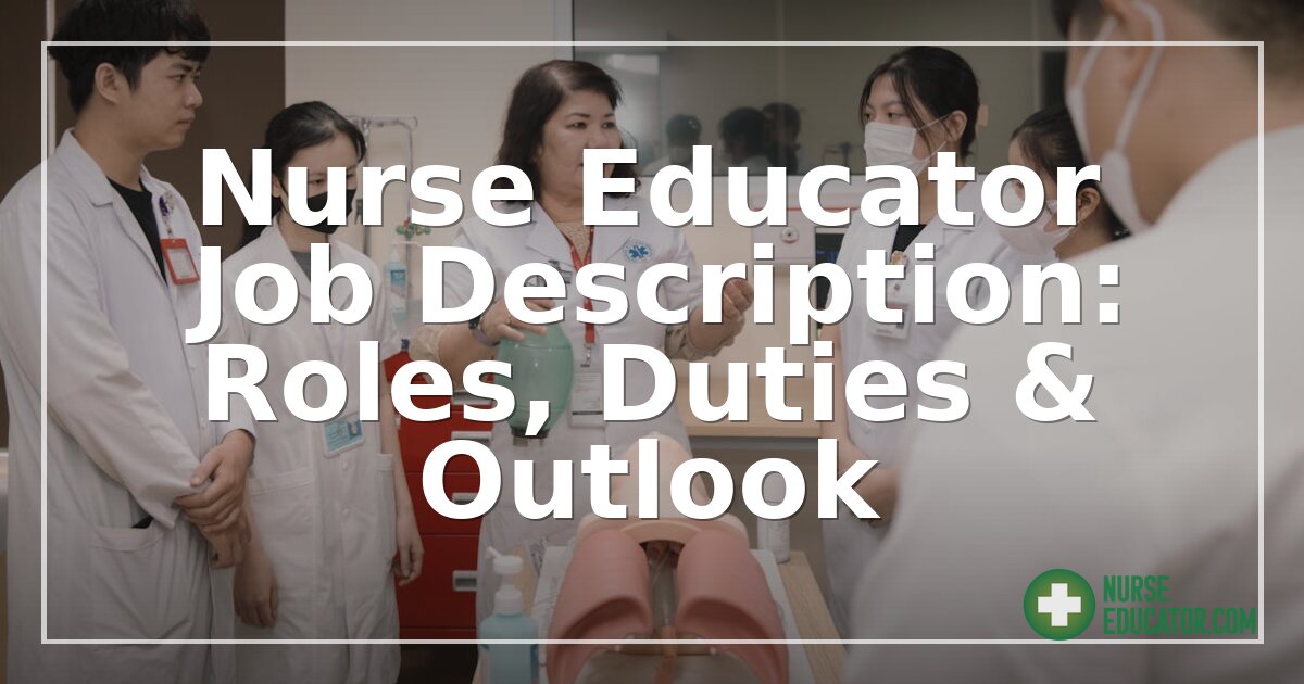 Nurse Educator Job Description: Roles, Duties & Outlook