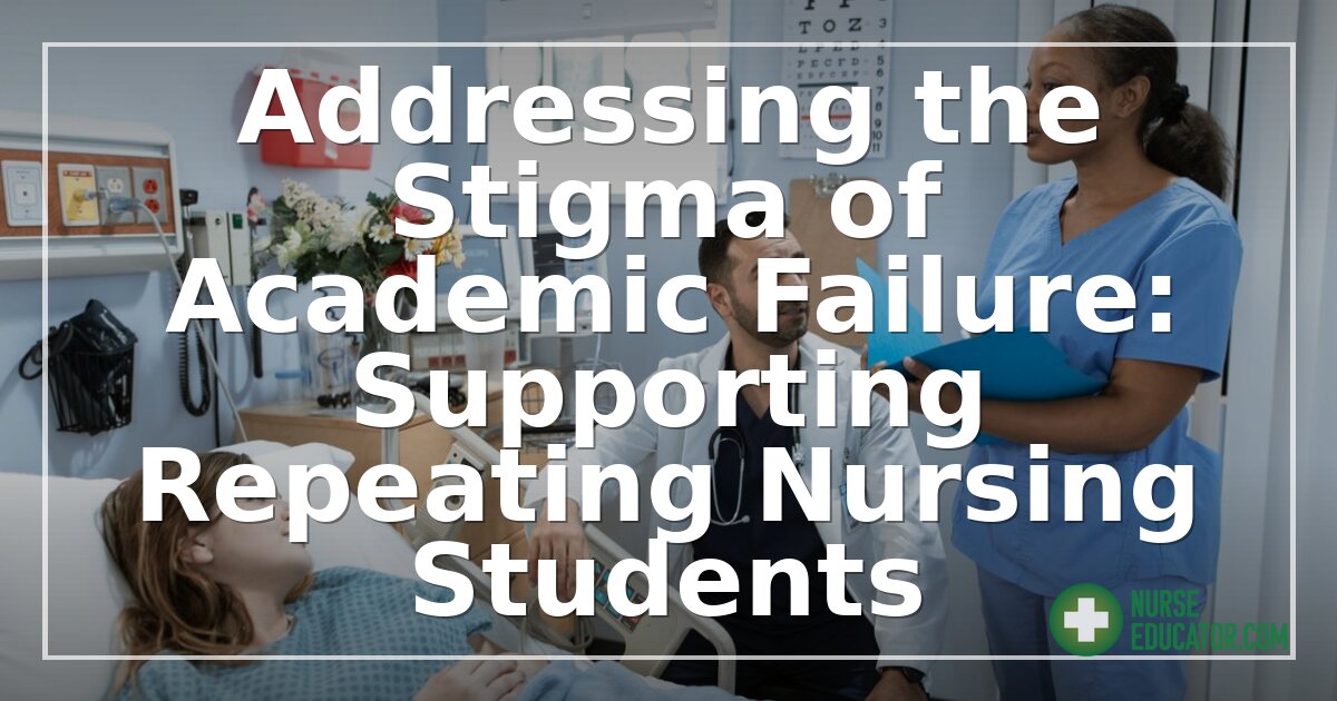 Academic Failure Stigma in Nursing: How Educators Can Help