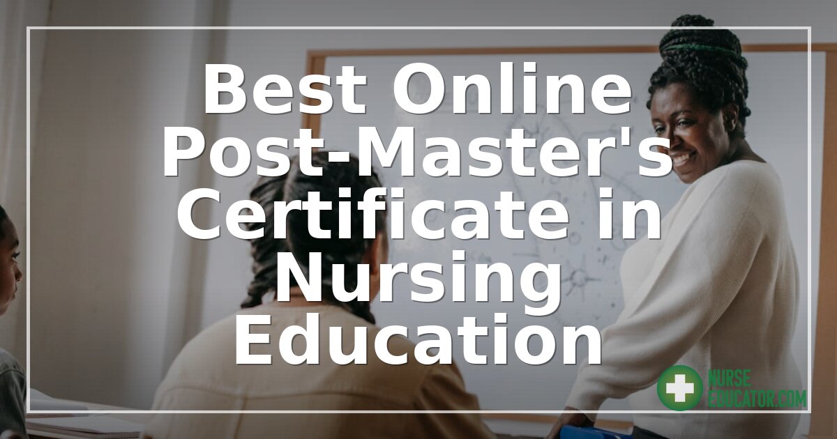 Best Online Post-Master’s Certificate in Nursing Education (2026)
