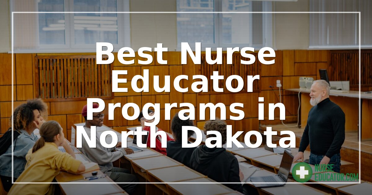 Best Nurse Educator Programs in North Dakota (2026)