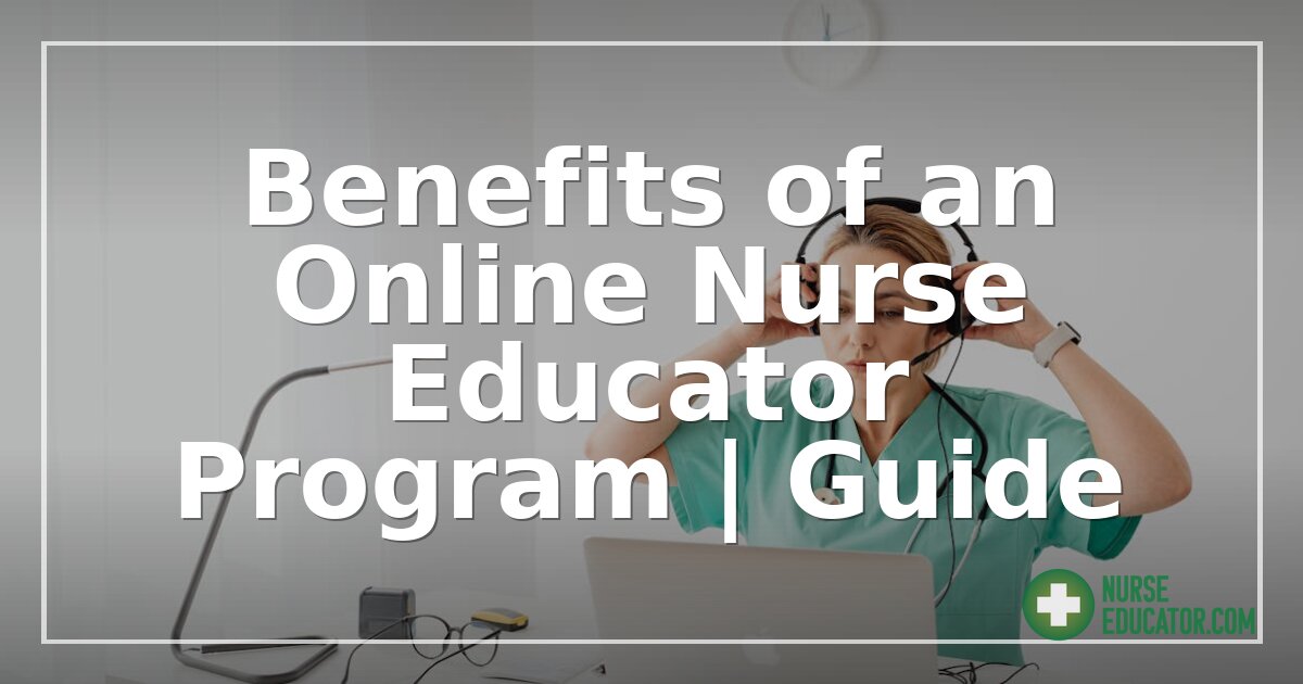 Benefits of an Online Nurse Educator Program | 2026 Guide