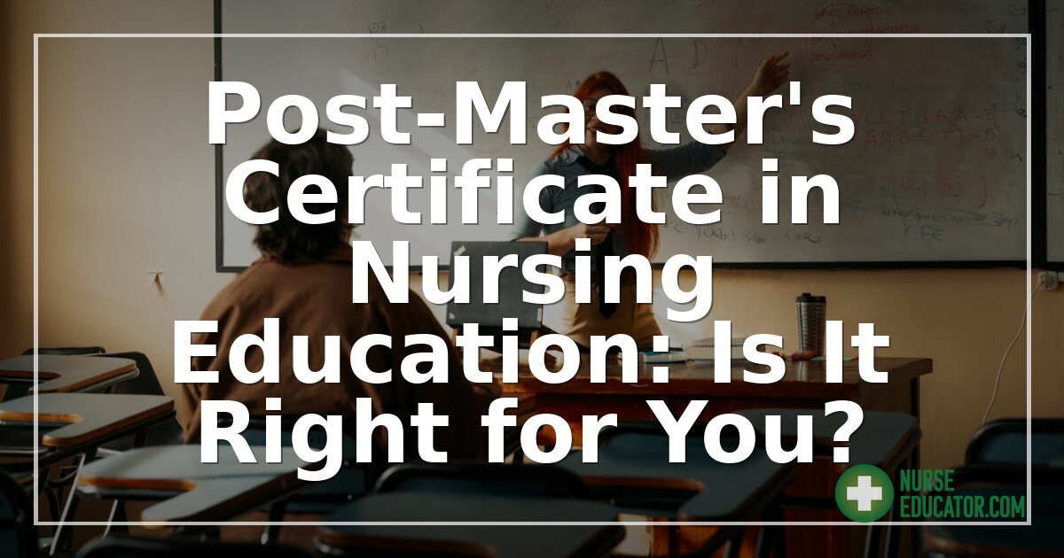 Post-Master’s Certificate in Nursing Education: Is It Right for You?